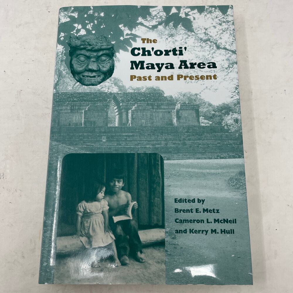 The Ch'orti' Maya Area Past & Present Metz McNeil Hull 2009